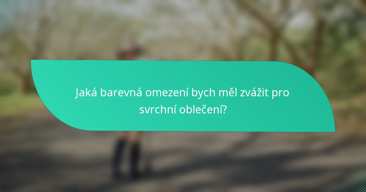 Jaká barevná omezení bych měl zvážit pro svrchní oblečení?