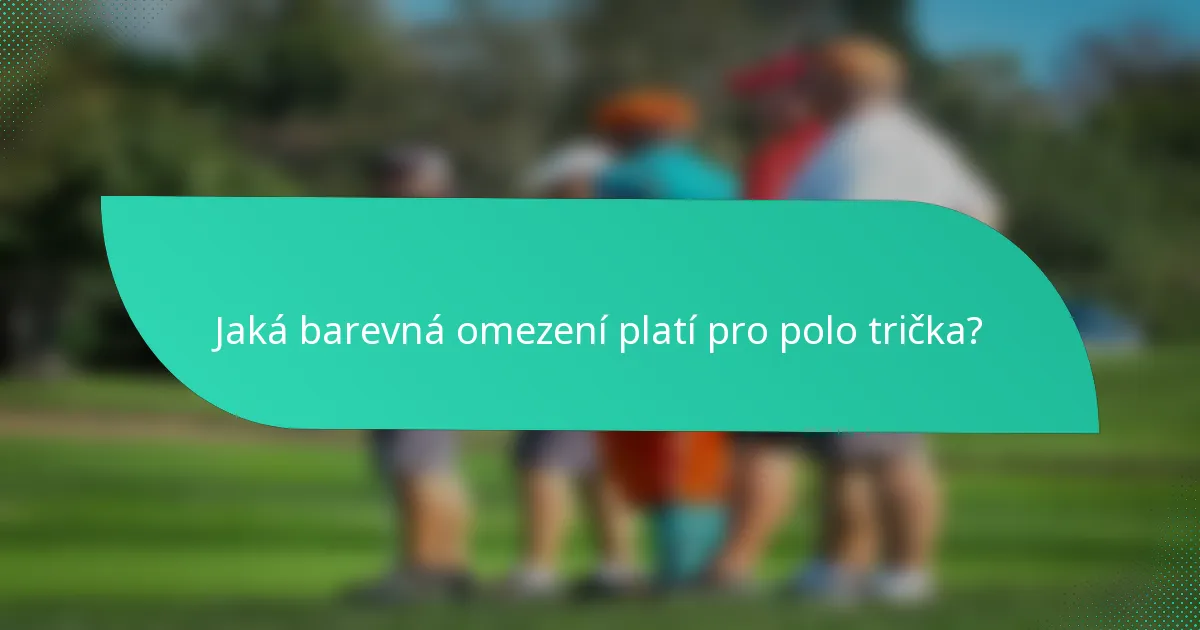 Jaká barevná omezení platí pro polo trička?
