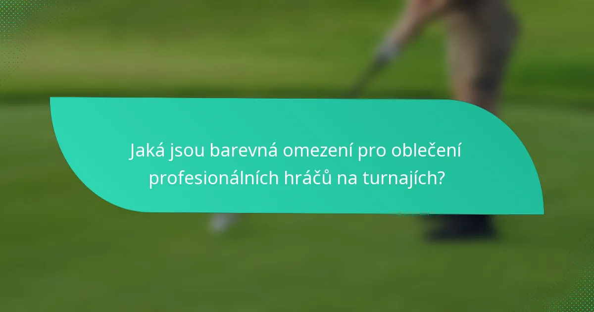 Jaká jsou barevná omezení pro oblečení profesionálních hráčů na turnajích?