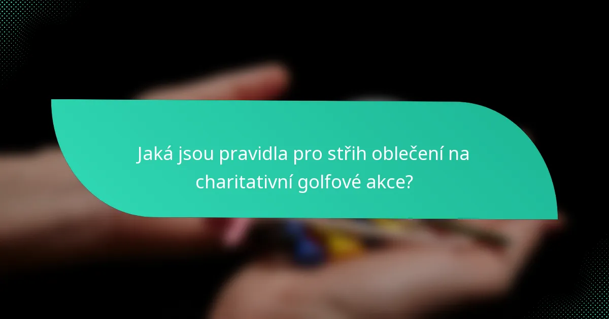Jaká jsou pravidla pro střih oblečení na charitativní golfové akce?