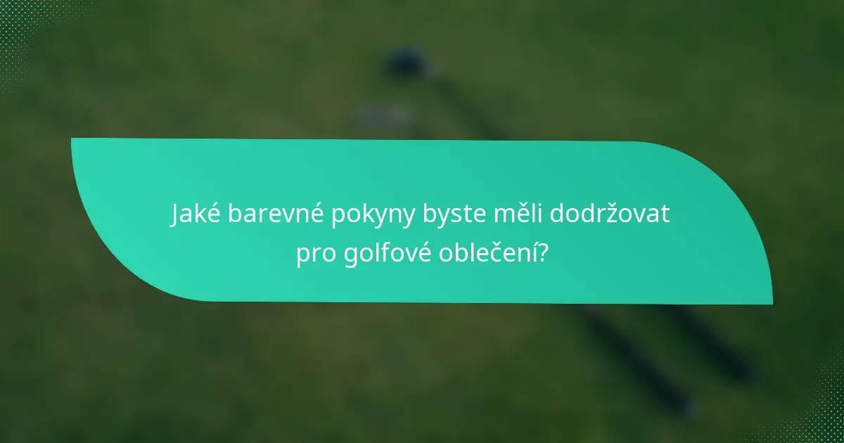 Jaké barevné pokyny byste měli dodržovat pro golfové oblečení?