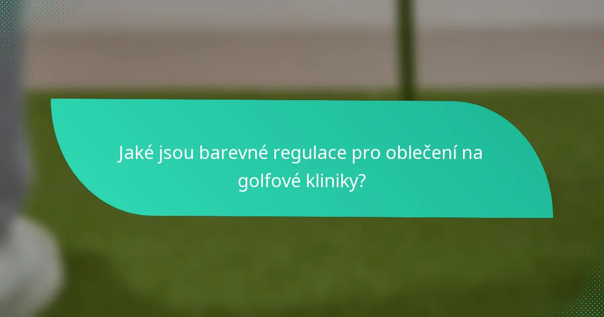 Jaké jsou barevné regulace pro oblečení na golfové kliniky?