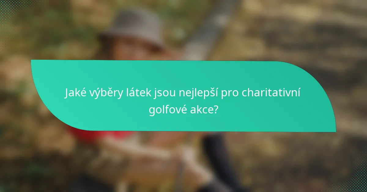 Jaké výběry látek jsou nejlepší pro charitativní golfové akce?
