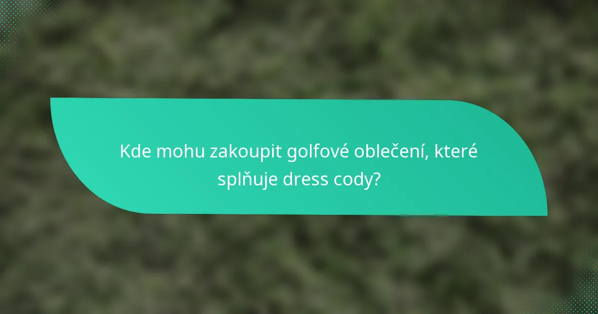 Kde mohu zakoupit golfové oblečení, které splňuje dress cody?